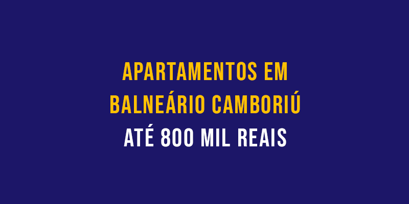 Apartamentos em Balneário Camboriú até 800 mil reais